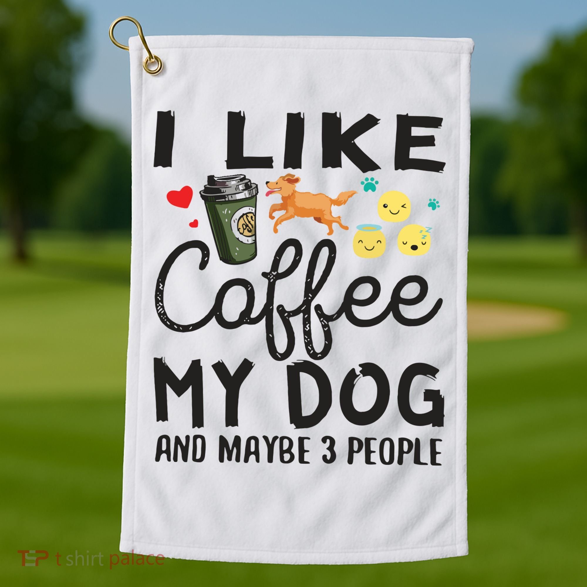 Dog Lovers I Like Coffee My Dog And Maybe 3 People Golf Towel