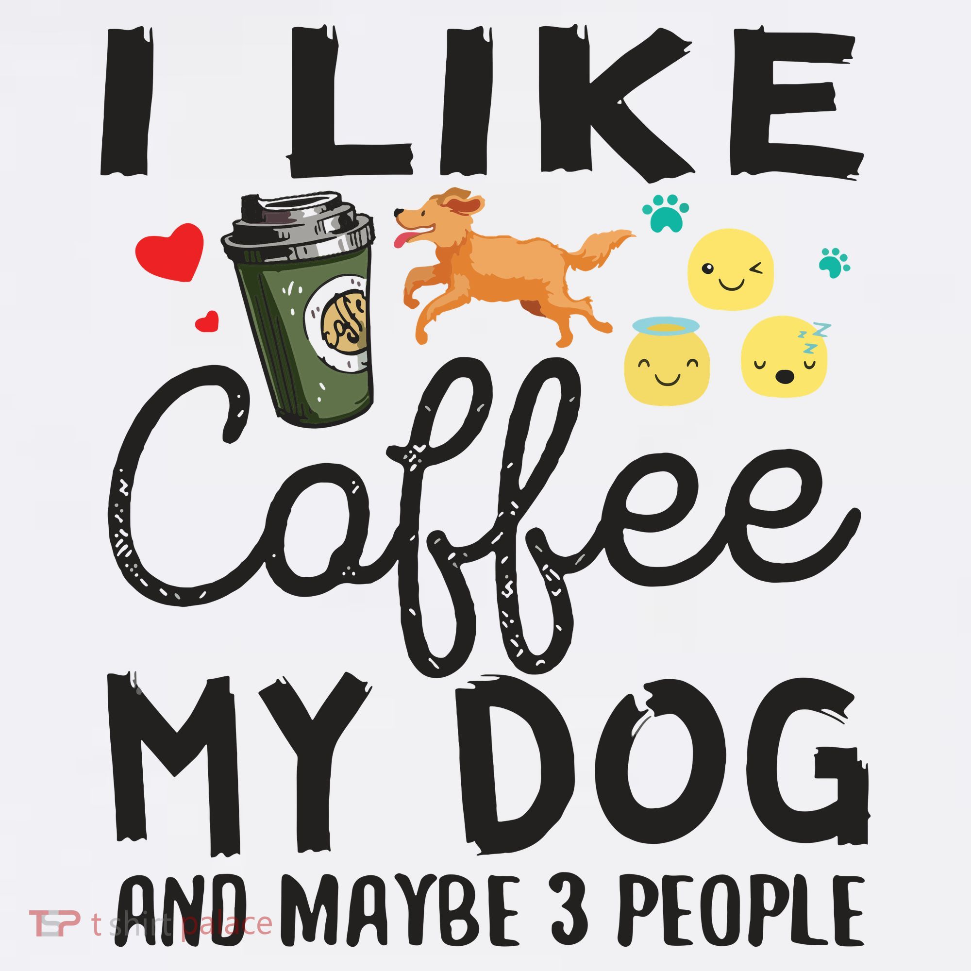 Dog Lovers I Like Coffee My Dog And Maybe 3 People Toddler T-Shirt