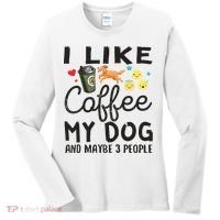 Dog Lovers I Like Coffee My Dog And Maybe 3 People Women's Long Sleeve Shirt thumb 0