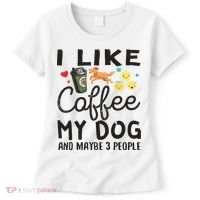 Dog Lovers I Like Coffee My Dog And Maybe 3 People Women's T-Shirt thumb 0