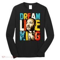 Dream Like King Black History Month Martin Luther King Day Long Sleeve Shirt thumb 0