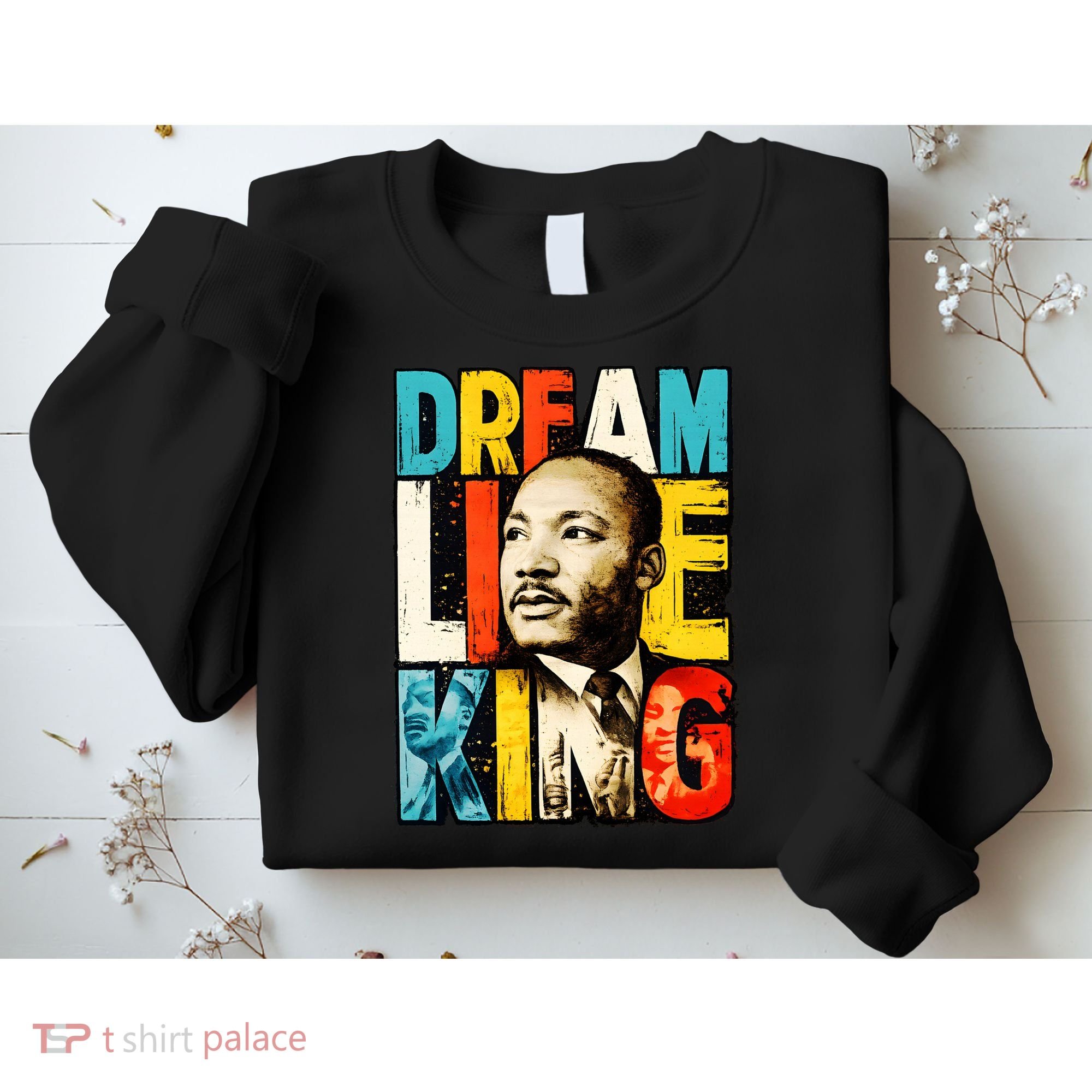 Dream Like King Black History Month Martin Luther King Day Sweatshirt