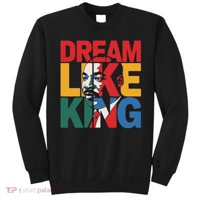 Dream Like King Martin Luther King Jr. Sweatshirt