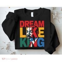 Dream Like King Martin Luther King Jr. Sweatshirt thumb 2