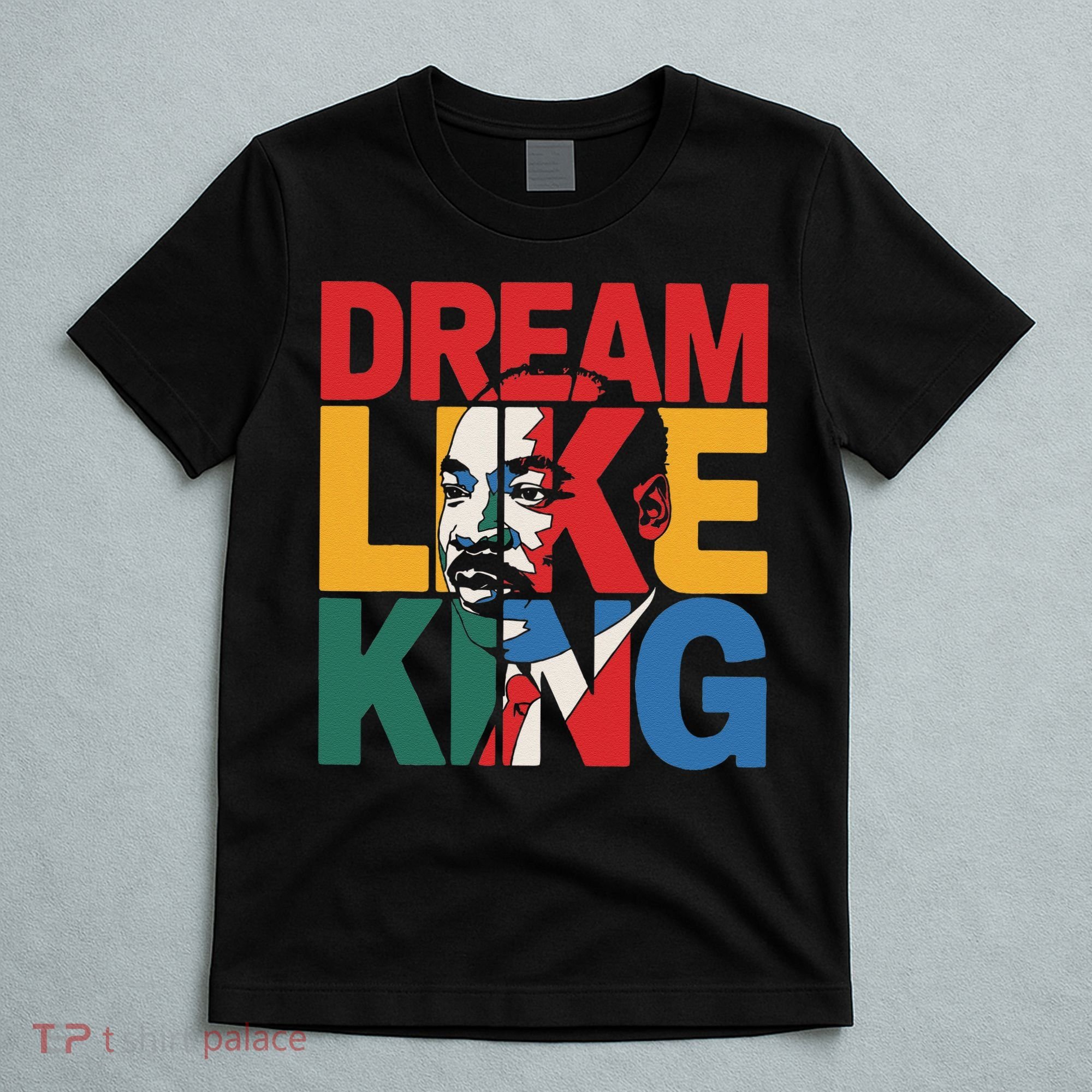 Dream Like King Martin Luther King Jr. T-Shirt