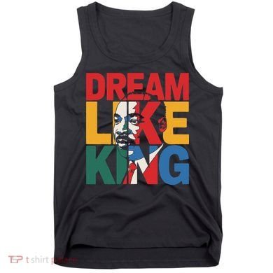 Dream Like King Martin Luther King Jr. Tank Top