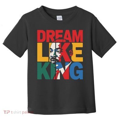 Dream Like King Martin Luther King Jr. Toddler T-Shirt