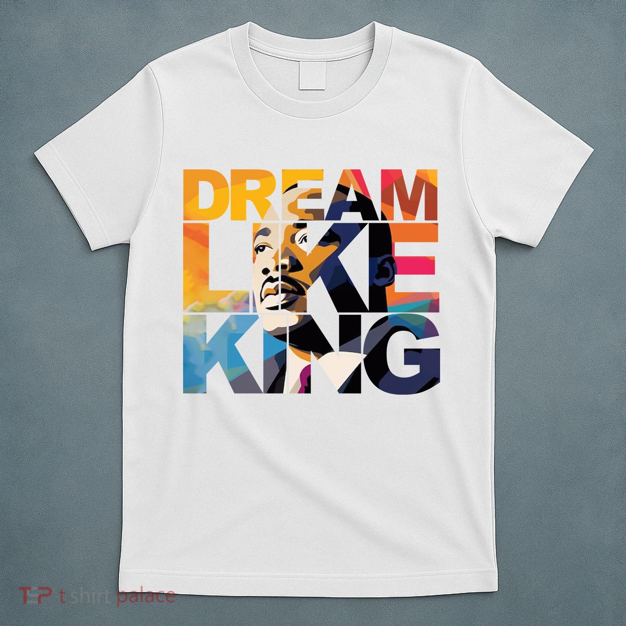 Dream Like King Martin Luther King Day T-Shirt