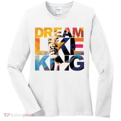 Dream Like King Martin Luther King Day Women's Long Sleeve Shirt