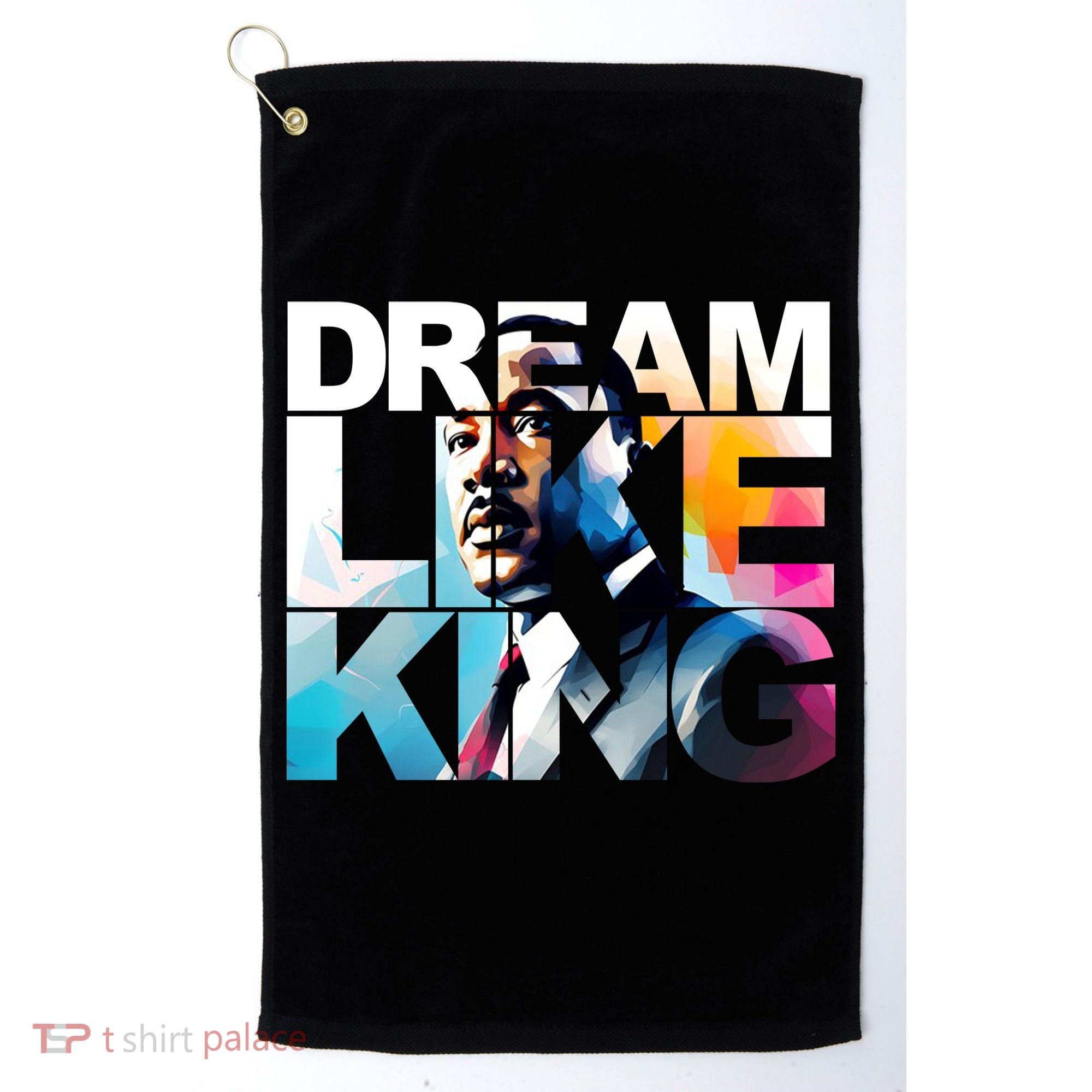 Dream Like King Martin Luther King Day Black History Golf Towel