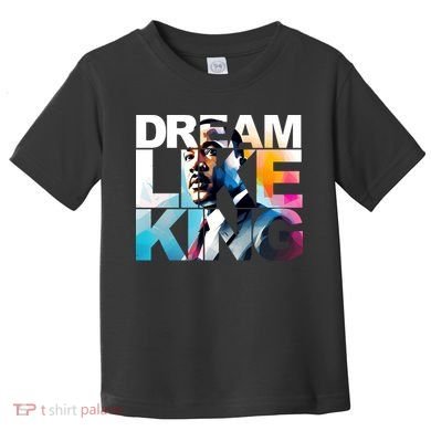 Dream Like King Martin Luther King Day Black History Toddler T-Shirt