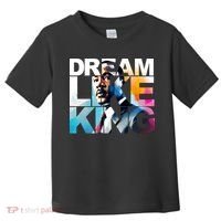 Dream Like King Martin Luther King Day Black History Toddler T-Shirt thumb 0