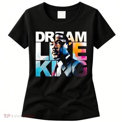 Dream Like King Martin Luther King Day Black History Women's T-Shirt