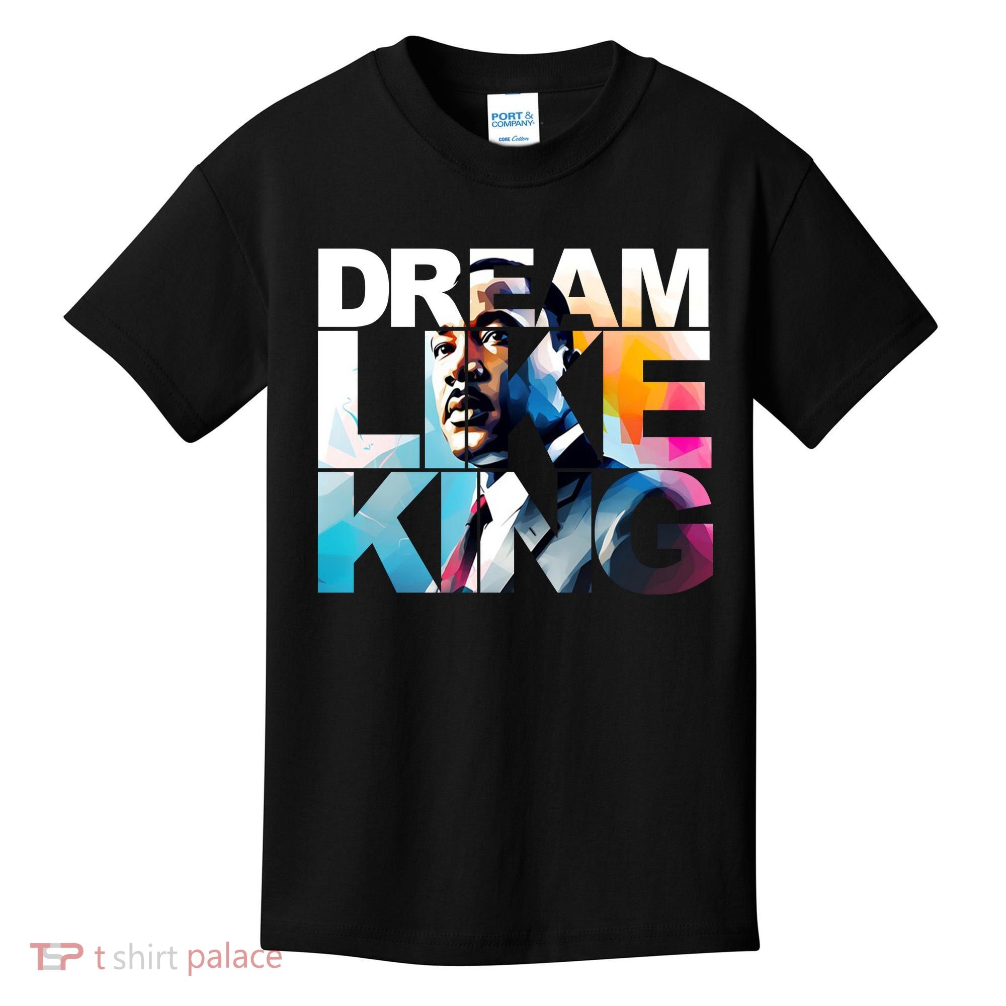 Dream Like King Martin Luther King Day Black History Kids T-Shirt