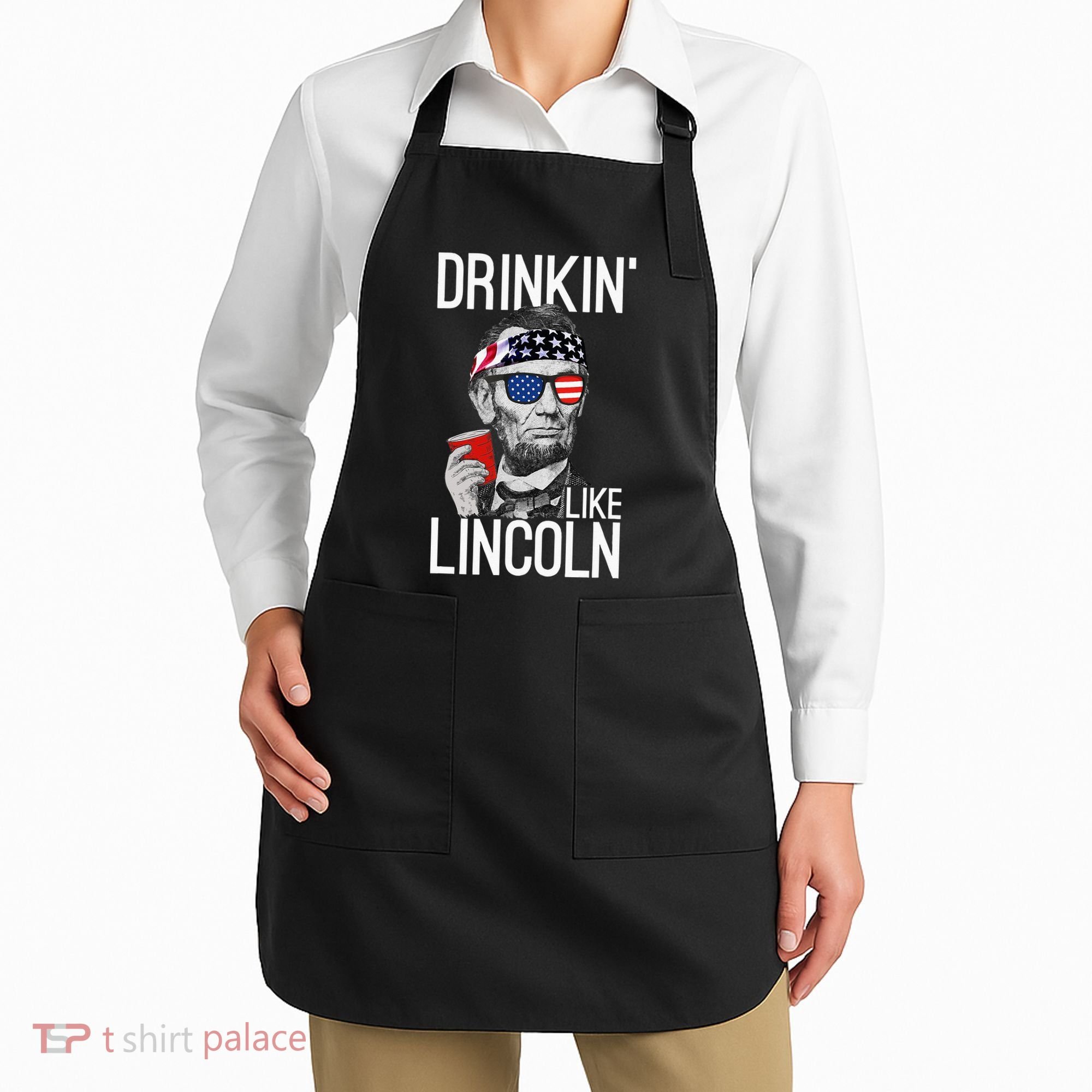 Drinkin Like Lincoln Patriot Abraham Lincoln Beer Drinking Apron