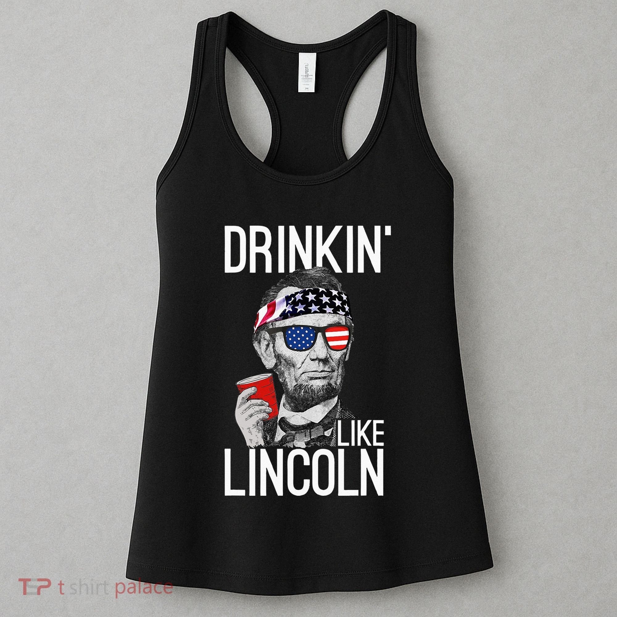 Drinkin Like Lincoln Patriot Abraham Lincoln Beer Drinking Women's Tank Top