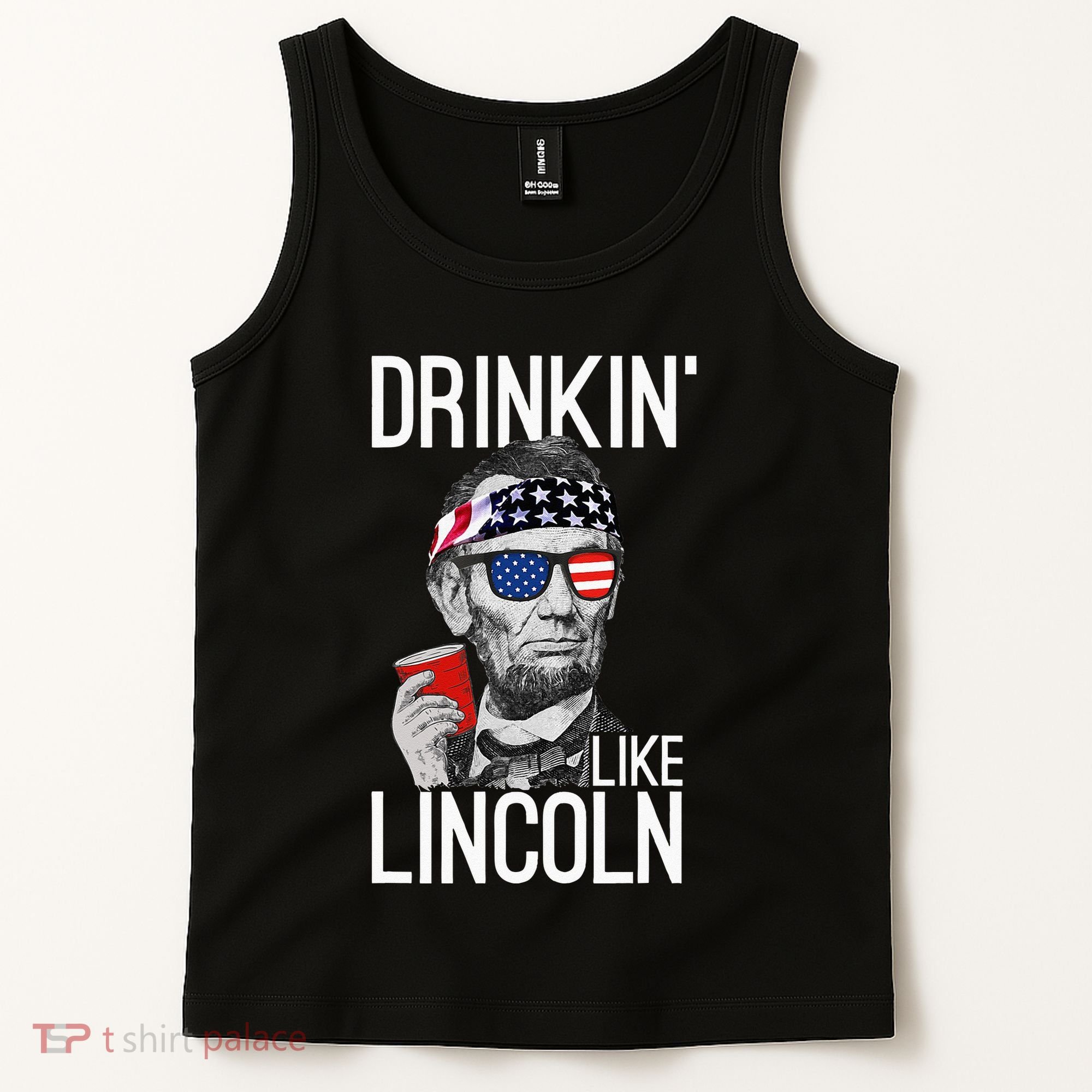Drinkin Like Lincoln Patriot Abraham Lincoln Beer Drinking Tank Top