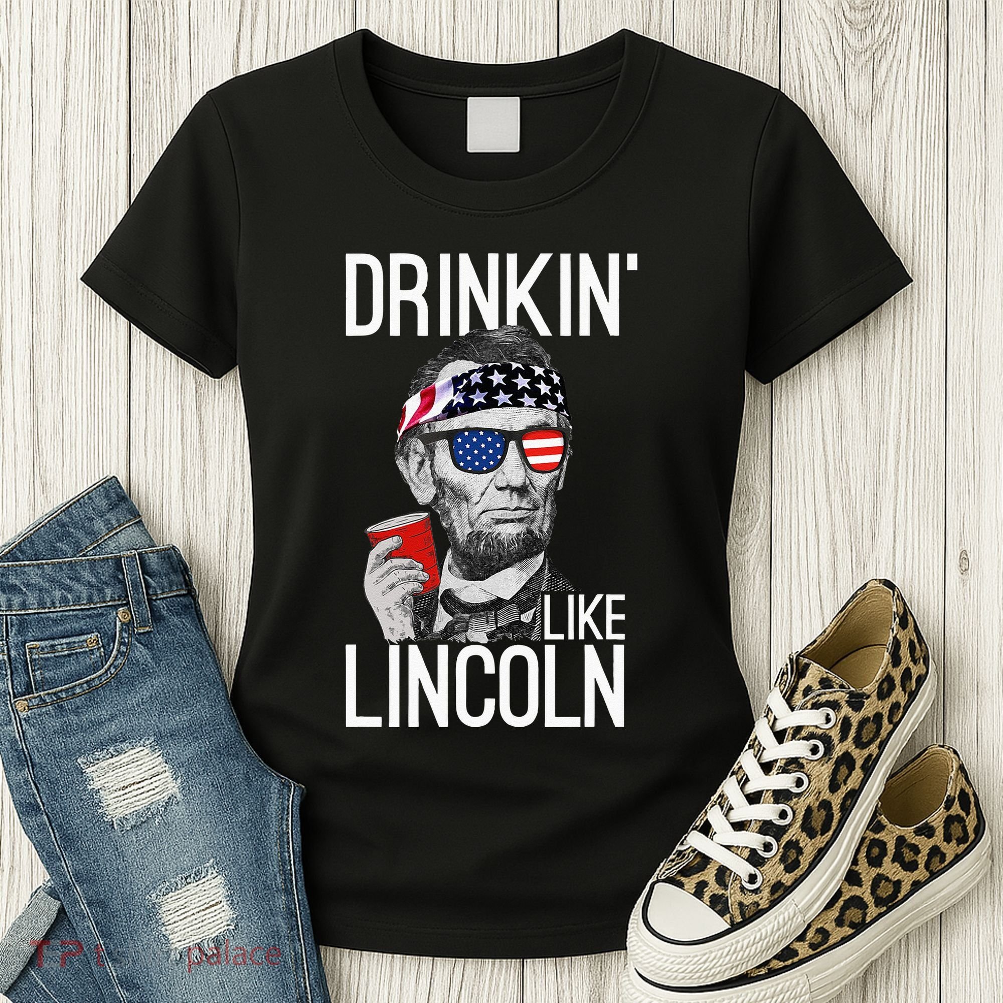 Drinkin Like Lincoln Patriot Abraham Lincoln Beer Drinking Women's T-Shirt