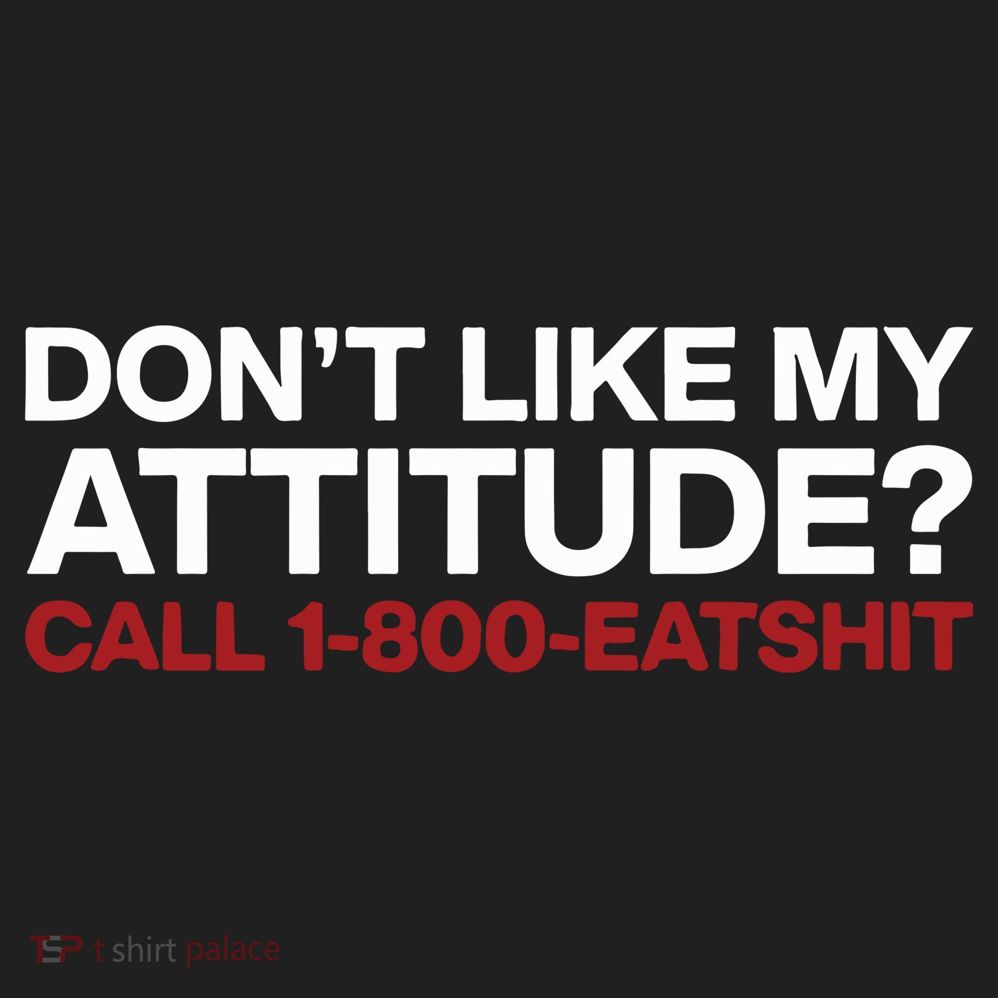 Dont Like My Attitude Call 1 800 Eatshit Women's Sweatshirt