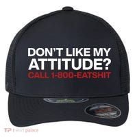 Dont Like My Attitude Call 1 800 Eatshit Flexfit Unipanel Trucker Cap thumb 0