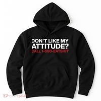 Dont Like My Attitude Call 1 800 Eatshit Hoodie thumb 0