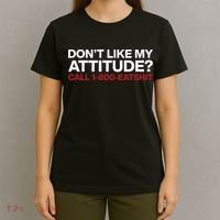 Dont Like My Attitude Call 1 800 Eatshit T-Shirt thumb 4