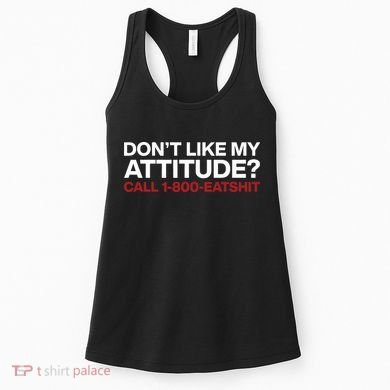 Dont Like My Attitude Call 1 800 Eatshit Women's Tank Top