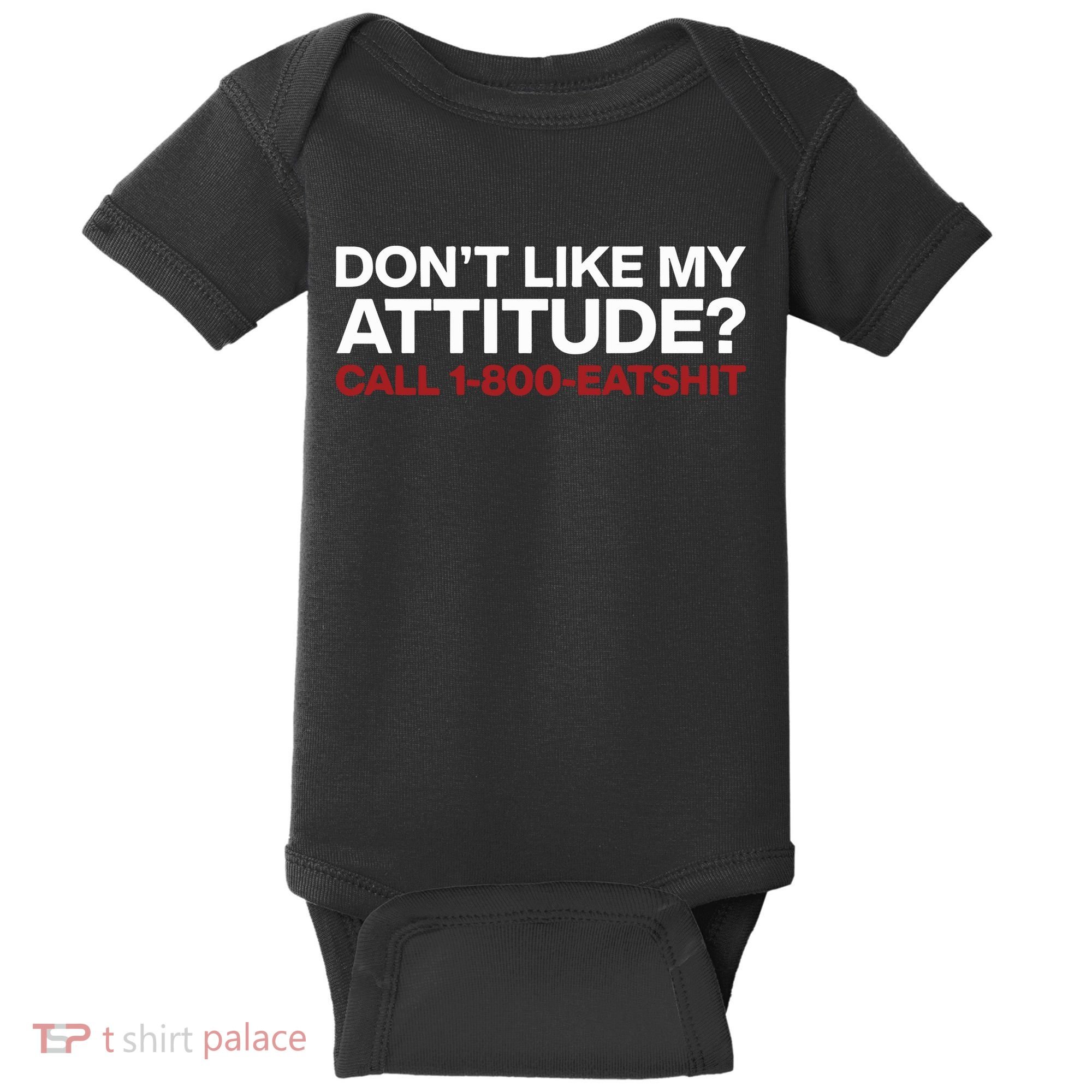 Dont Like My Attitude Call 1 800 Eatshit Baby Bodysuit