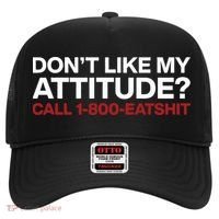 Dont Like My Attitude Call 1 800 Eatshit Hat thumb 0