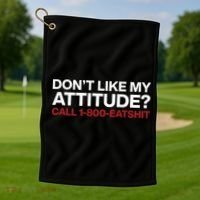 Dont Like My Attitude Call 1 800 Eatshit Golf Towel thumb 1