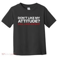 Dont Like My Attitude Call 1 800 Eatshit Toddler T-Shirt thumb 0