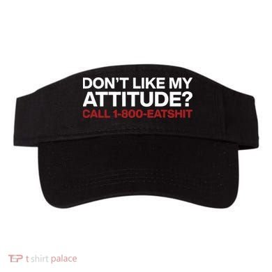 Dont Like My Attitude Call 1 800 Eatshit Visor