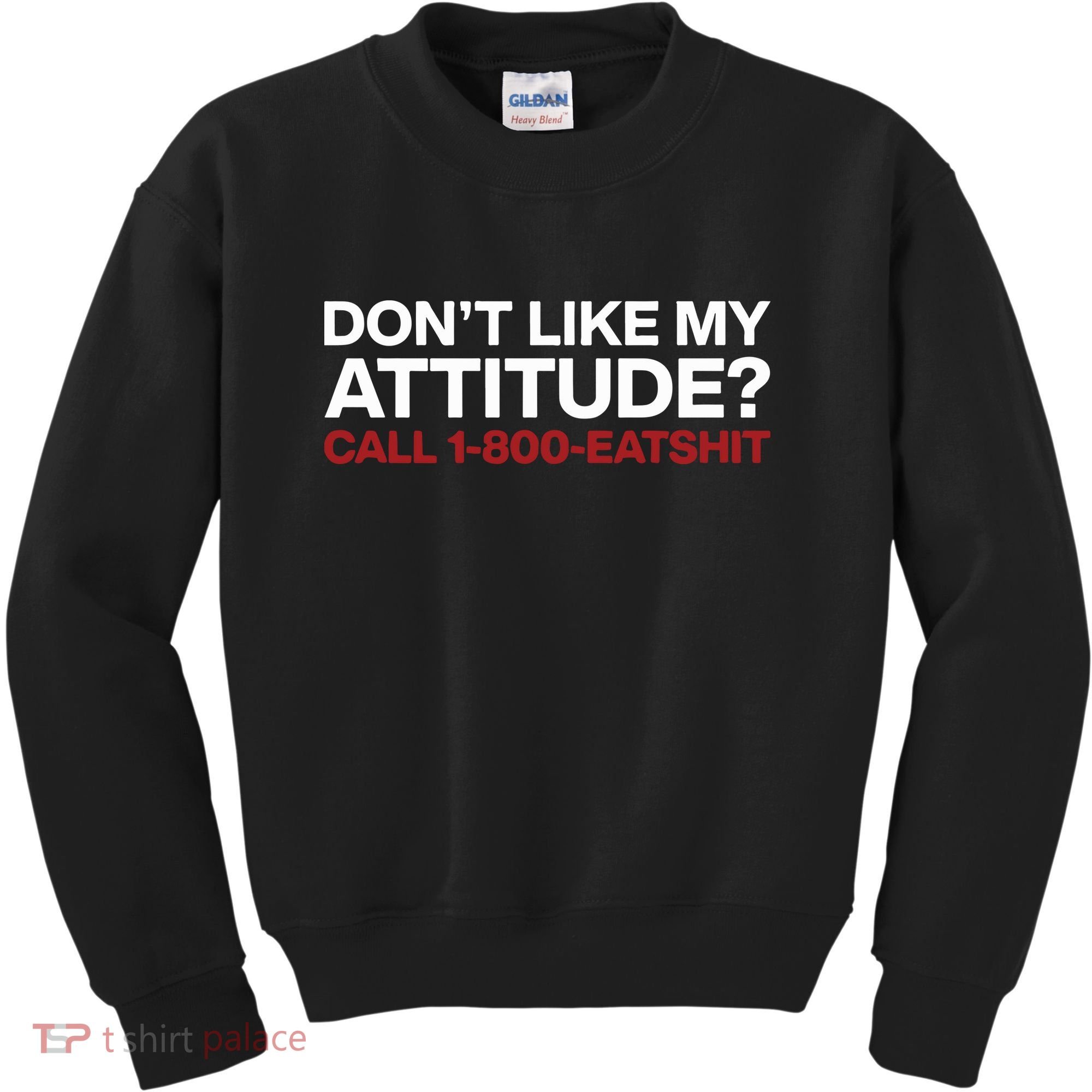 Dont Like My Attitude Call 1 800 Eatshit Kids Sweatshirt