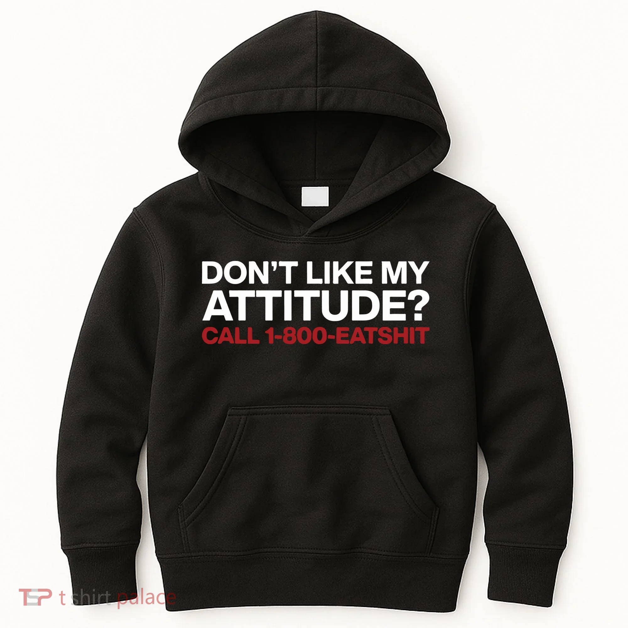 Dont Like My Attitude Call 1 800 Eatshit Kids Hoodie
