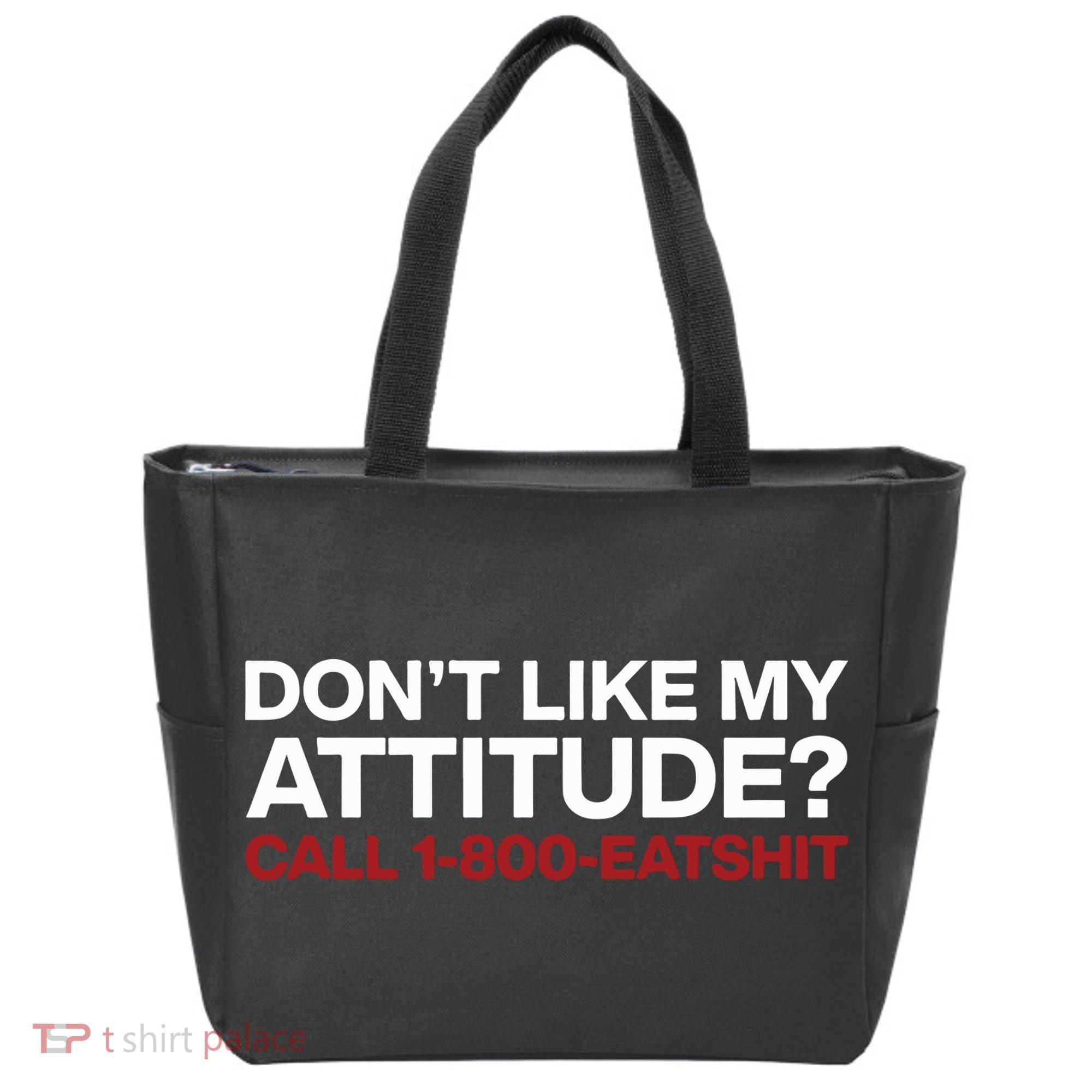 Dont Like My Attitude Call 1 800 Eatshit Tote Bag