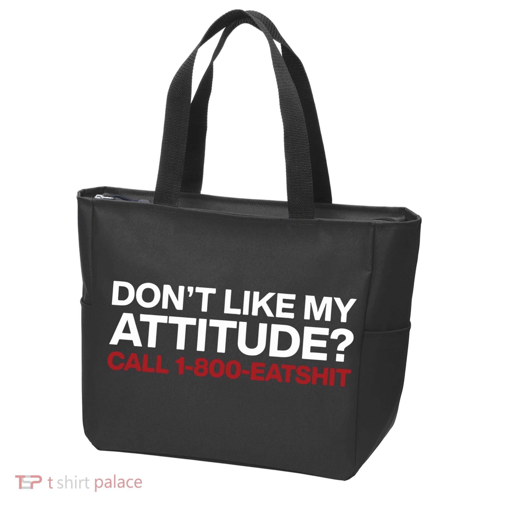 Dont Like My Attitude Call 1 800 Eatshit Tote Bag