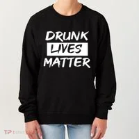 Drunk Lives Matter Women's Sweatshirt thumb 0