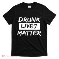 Drunk Lives Matter T-Shirt thumb 0