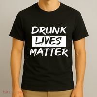 Drunk Lives Matter T-Shirt thumb 3