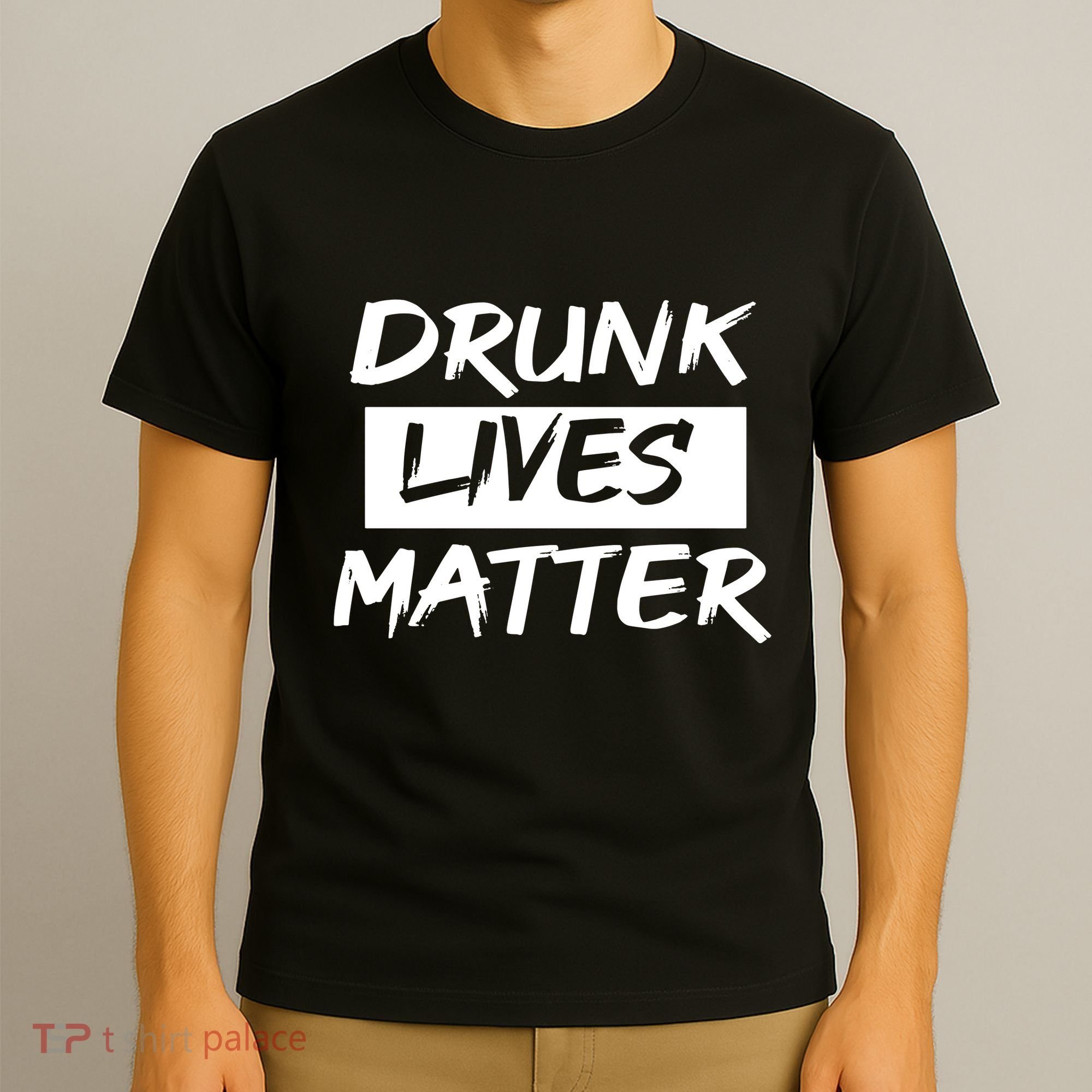 Drunk Lives Matter T-Shirt