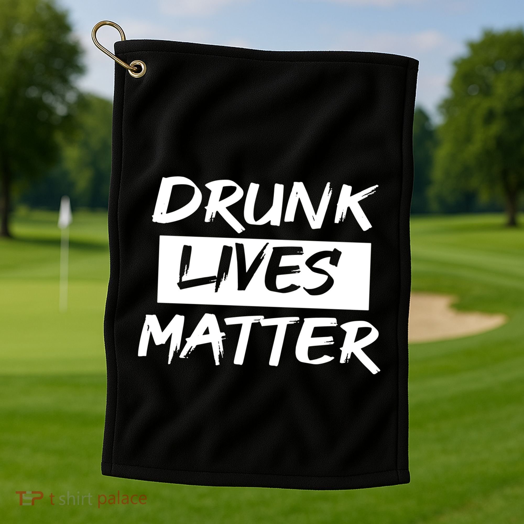 Drunk Lives Matter Golf Towel