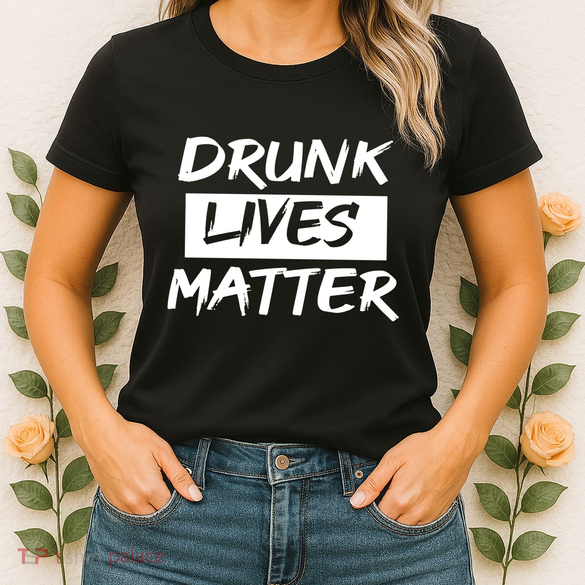 Drunk Lives Matter Women's T-Shirt