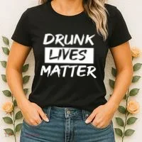 Drunk Lives Matter Women's T-Shirt thumb 2