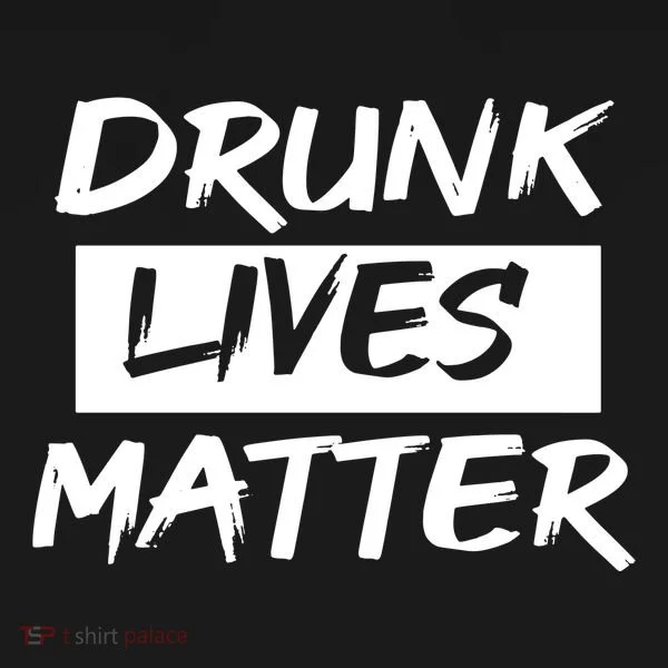 Drunk Lives Matter Women's T-Shirt