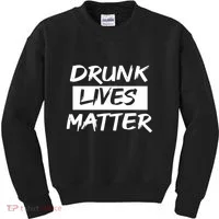 Drunk Lives Matter Kids Sweatshirt thumb 0
