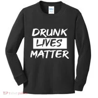 Drunk Lives Matter Kids Long Sleeve Shirt thumb 0
