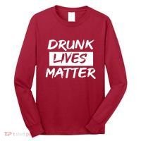 Drunk Lives Matter Long Sleeve Shirt thumb 0