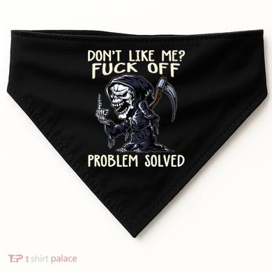 Don't Like Me Fuck Off Problem Solved Funny Grim Reaper USA-Made Doggie Bandana