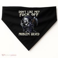 Don't Like Me Fuck Off Problem Solved Funny Grim Reaper USA-Made Doggie Bandana thumb 0