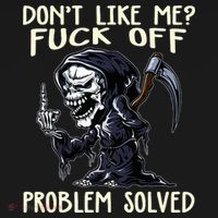 Don't Like Me Fuck Off Problem Solved Funny Grim Reaper Hoodie thumb 2